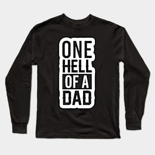 ONE HELL OF A DAD Long Sleeve T-Shirt